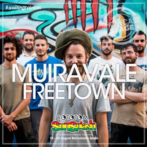 Muiravale Freetown, al Rototom Sunsplash a Benicàssim in Spagna il 19 Agosto!